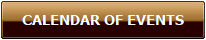    CALENDAR OF EVENTS   